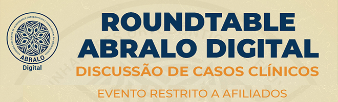 RoundTable ABRALO Digital - Discussão de Casos Clínicos (Evento restrito a Afiliados)