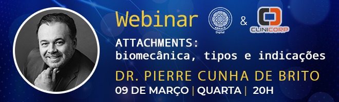 Webinar ABRALO Digital & Clinicorp - Attachments: biomecânica, tipos e indicações com Dr. Pierre Cunha de Britto