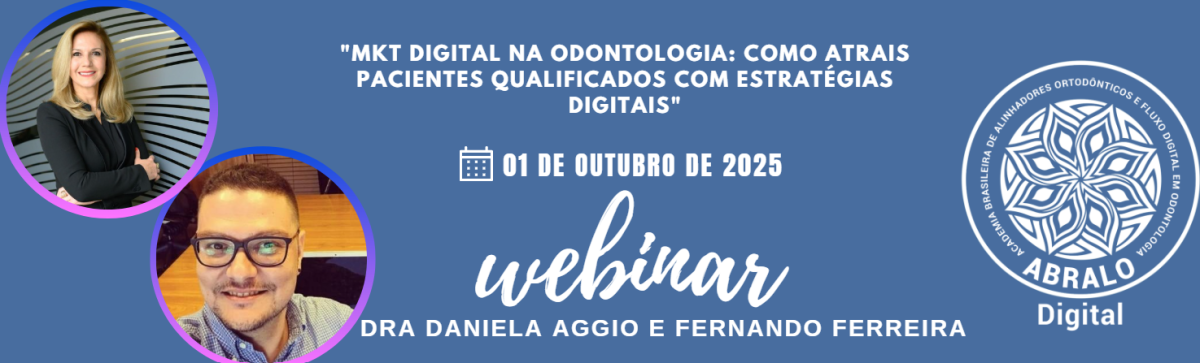 Webinar ABRALO Digital - CONSELHO CONSULTIVO - Dra Daniela Aggio e Fernando Ferreria -"MKT Digital na Odontologia: como atrais pacientes qualificados com estratégias digitais"