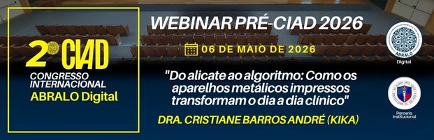 ABRALO Digital recebe Dra Cristiane Barros André (KIKA) - "Do alicate ao algoritmo: Como os aparelhos metálicos impressos transformam o dia a dia clínico" 